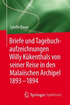 bokomslag Briefe und Tagebuchaufzeichnungen Willy Kkenthals von seiner Reise in den Malaiischen Archipel 18931894