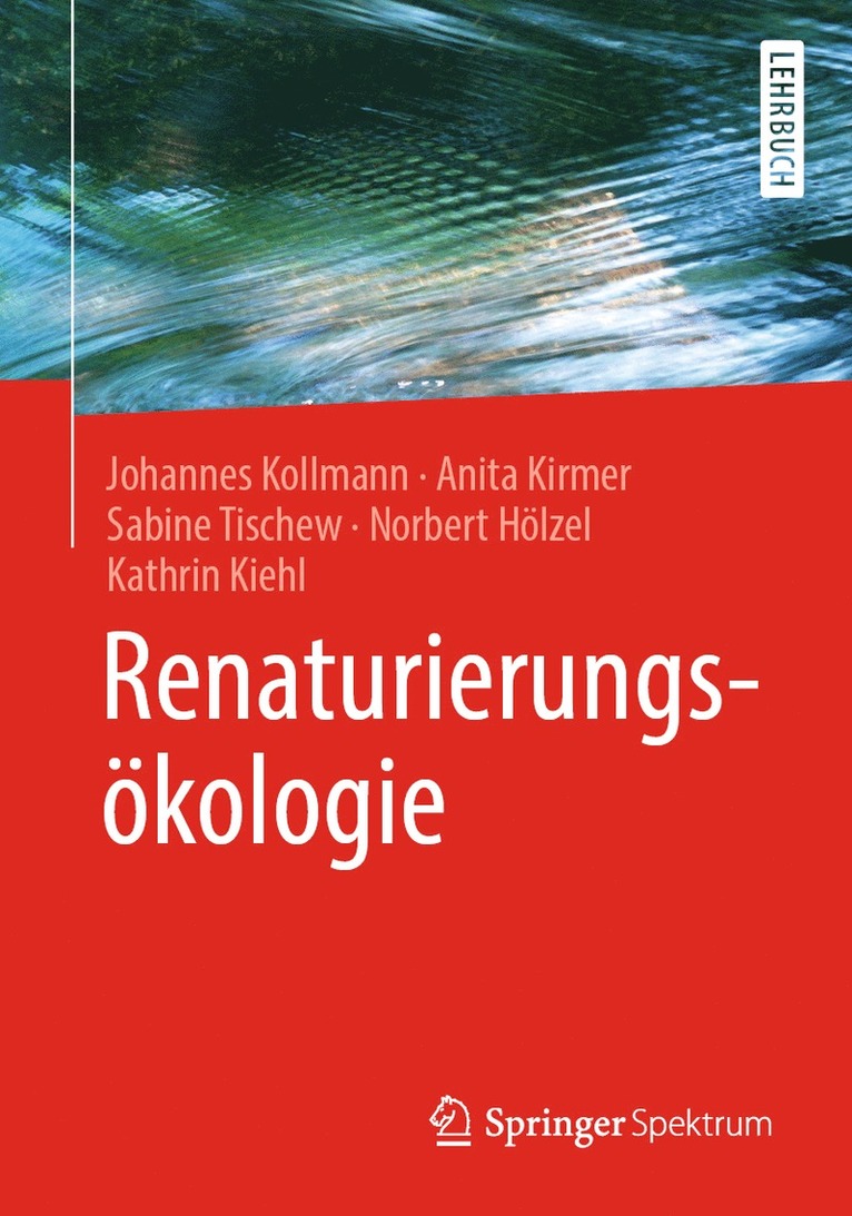 Johannes Kollmann, Anita Kirmer, Sabine Tischew, Norbert Hölzel, Kathrin Kiehl - Renaturierungsökologie, Häftad