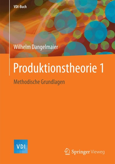 Wilhelm Dangelmaier - Produktionstheorie 1, Inbunden
