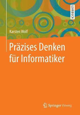 Karsten Wolf - Präzises Denken für Informatiker, Häftad