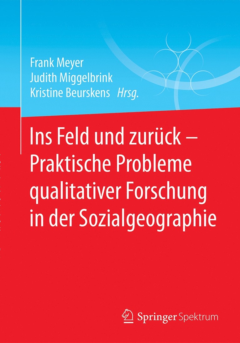 Frank Meyer, Judith Miggelbrink, Kristine Beurskens - Ins Feld und zurück - Praktische Probleme qualitativer Forschung in der Sozialgeographie, Häftad