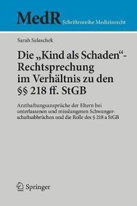 bokomslag Die &quot;Kind als Schaden&quot;-Rechtsprechung im Verhltnis zu den  218 ff. StGB