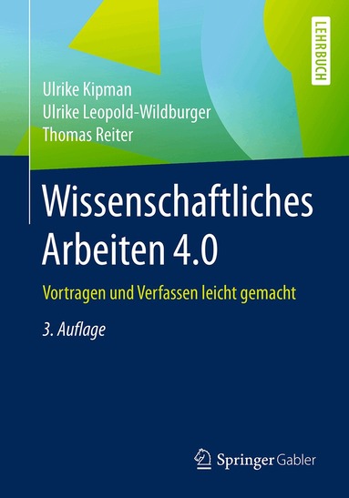 Ulrike Kipman, Ulrike Leopold-Wildburger, Thomas Reiter - Wissenschaftliches Arbeiten 4.0, Häftad