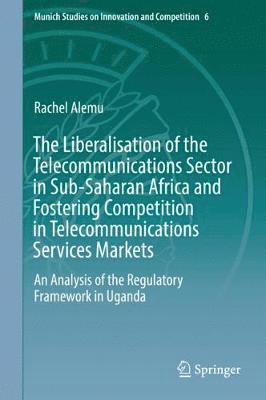 bokomslag Liberalisation of the Telecommunications Sector in Sub-Saharan Africa and Fostering Competition in Telecommunications Services Markets
