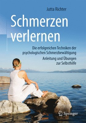 bokomslag Schmerzen Verlernen: Die Erfolgreichen Techniken Der Psychologischen Schmerzbewältigung, Anleitung Und Übungen Zur Selbsthilfe