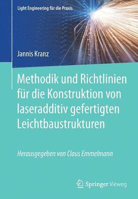 bokomslag Methodik und Richtlinien fr die Konstruktion von laseradditiv gefertigten Leichtbaustrukturen