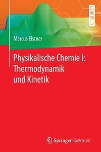 bokomslag Physikalische Chemie I: Thermodynamik und Kinetik