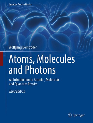 Wolfgang Demtröder - Atoms, Molecules and Photons, Inbunden