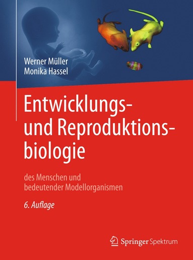 bokomslag Entwicklungsbiologie und Reproduktionsbiologie des Menschen und bedeutender Modellorganismen