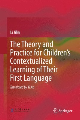 bokomslag The Theory and Practice for Childrens Contextualized Learning of Their First Language