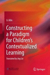bokomslag Constructing a Paradigm for Children's Contextualized Learning