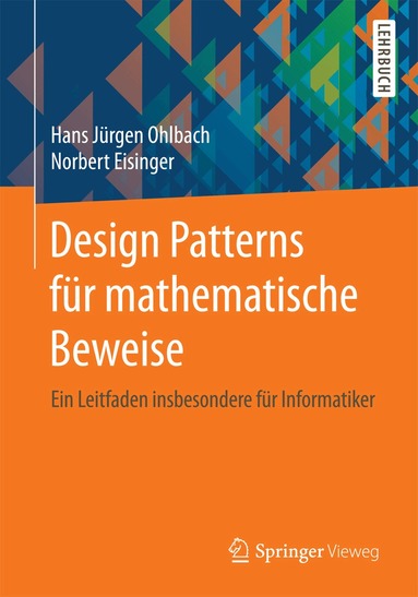 Hans Jürgen Ohlbach, Norbert Eisinger - Design Patterns für mathematische Beweise, Häftad