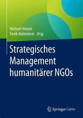 Michael Heuser, Tarek Abdelalem - Strategisches Management humanitärer NGOs, Inbunden
