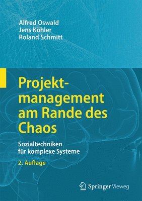 Alfred Oswald, Jens Köhler, Roland Schmitt - Projektmanagement am Rande des Chaos, Inbunden