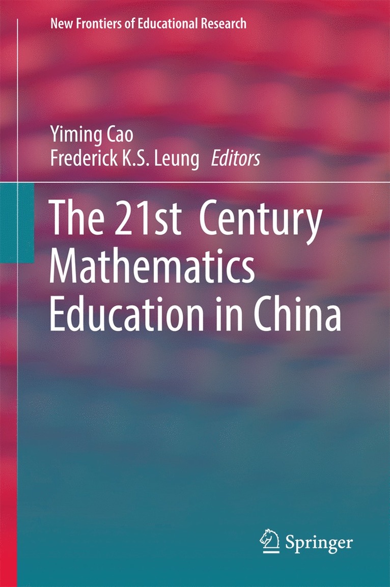Yiming Cao, Frederick K. S. Leung, Frederick K.S. Leung - 21st  Century Mathematics Education in China, Inbunden