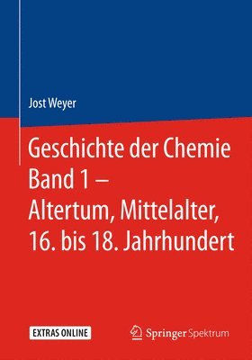 Geschichte der Chemie Band 1  Altertum, Mittelalter, 16. bis 18. Jahrhundert 1