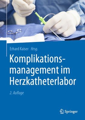 Erhard Kaiser - Komplikationsmanagement im Herzkatheterlabor, Inbunden