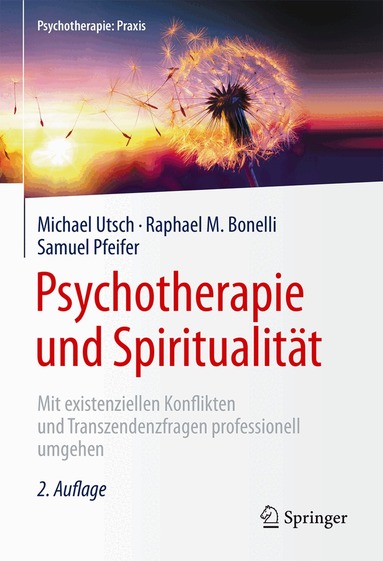 Michael Utsch, Raphael M. Bonelli, Samuel Pfeifer - Psychotherapie und Spiritualität, Inbunden