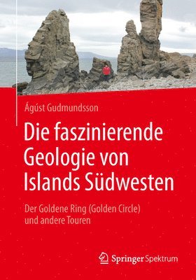 Ágúst Gudmundsson - Die faszinierende Geologie von Islands Südwesten, Häftad