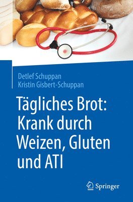 bokomslag Tgliches Brot: Krank durch Weizen, Gluten und ATI