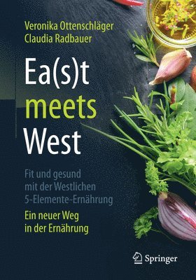 bokomslag Ea(s)t meets West - Fit und gesund mit der Westlichen 5-Elemente-Ernhrung