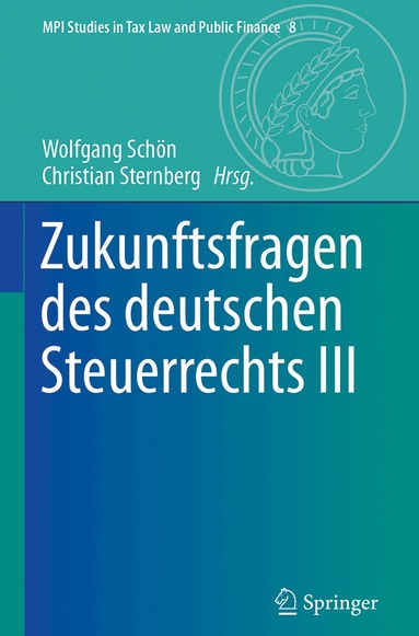 Wolfgang Schön, Christian Sternberg - Zukunftsfragen des deutschen Steuerrechts III, Inbunden