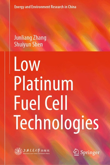 Junliang Zhang, Shuiyun Shen - Low Platinum Fuel Cell Technologies, Inbunden