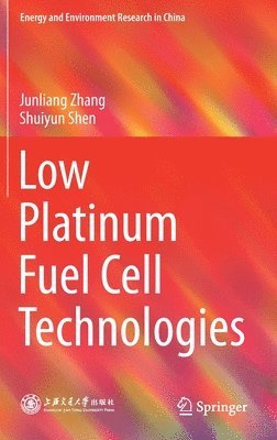 Junliang Zhang, Shuiyun Shen - Low Platinum Fuel Cell Technologies, Inbunden