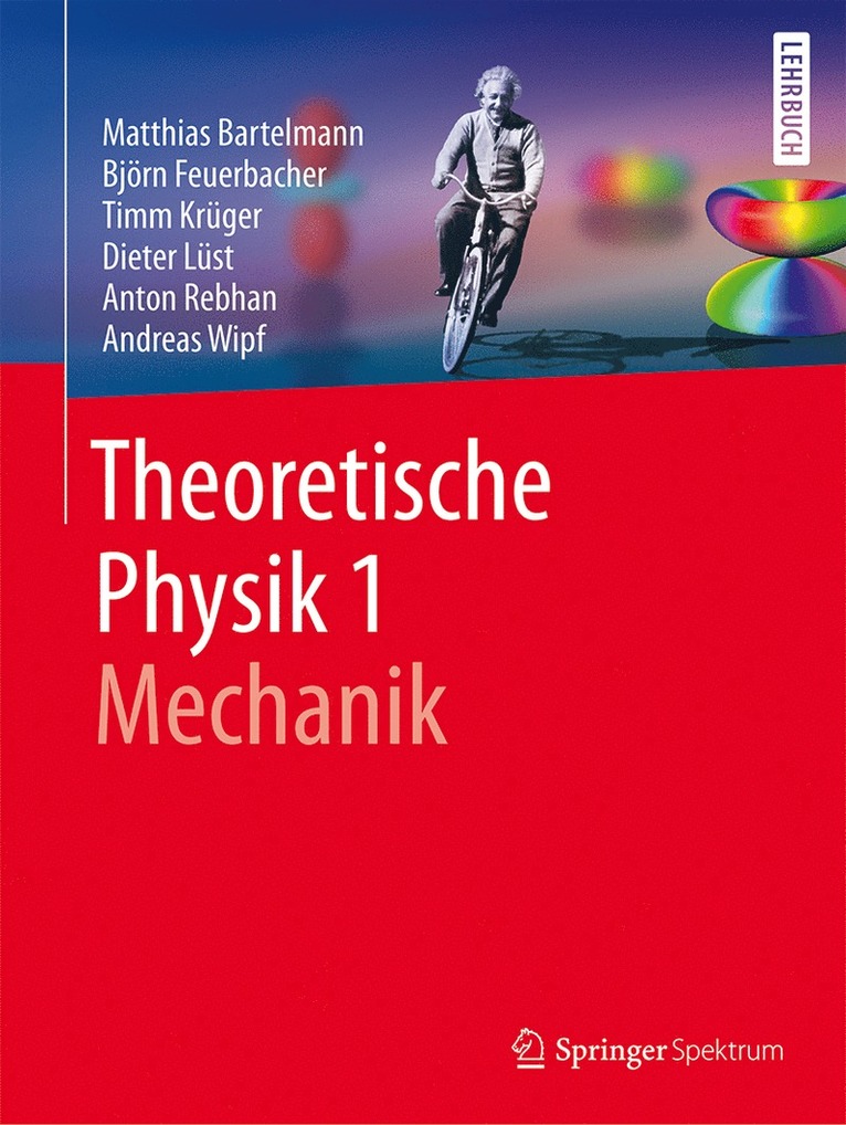 Matthias Bartelmann, Björn Feuerbacher, Timm Krüger, Dieter Lüst, Anton Rebhan, Andreas Wipf - Theoretische Physik 1 | Mechanik, Häftad