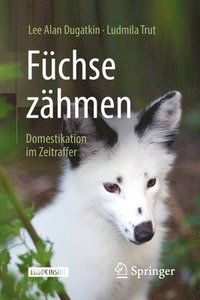 bokomslag Füchse Zähmen: Domestikation Im Zeitraffer