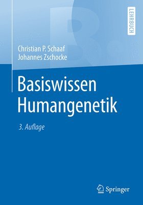 Christian Schaaf, Johannes Zschocke, Christian P. Schaaf - Basiswissen Humangenetik, Häftad