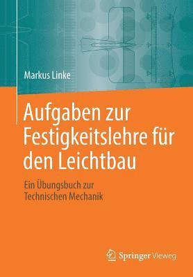 Markus Linke - Aufgaben zur Festigkeitslehre für den Leichtbau, Häftad