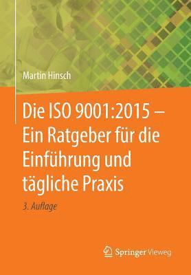 bokomslag Die ISO 9001:2015 - Ein Ratgeber fr die Einfhrung und tgliche Praxis