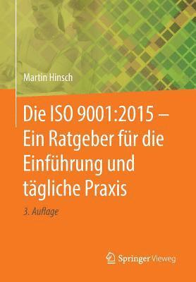 Die ISO 9001:2015 - Ein Ratgeber fr die Einfhrung und tgliche Praxis 1