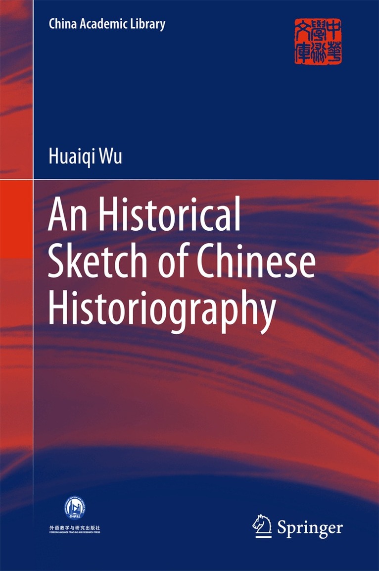 Huaiqi Wu - Historical Sketch of Chinese Historiography, Inbunden