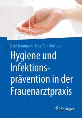 Gerd Neumann, Nico Tom Mutters - Hygiene und Infektionsprävention in der Frauenarztpraxis, Häftad