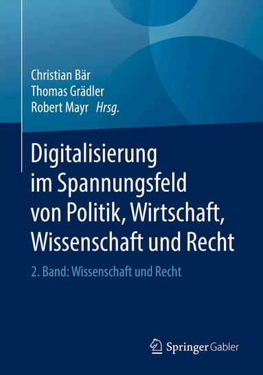 Christian Bär, Thomas Grädler, Robert Mayr - Digitalisierung im Spannungsfeld von Politik, Wirtschaft, Wissenschaft und Recht, Inbunden
