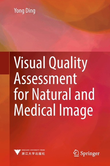 Yong Ding - Visual Quality Assessment for Natural and Medical Image, Inbunden