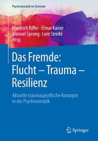 bokomslag Das Fremde: Flucht - Trauma - Resilienz
