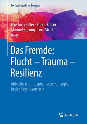 bokomslag Das Fremde: Flucht - Trauma - Resilienz