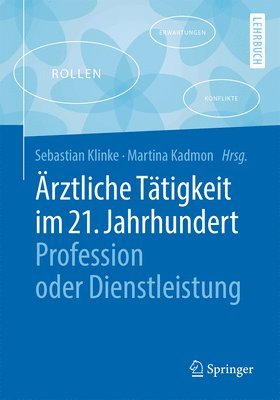 bokomslag rztliche Ttigkeit im 21. Jahrhundert - Profession oder Dienstleistung