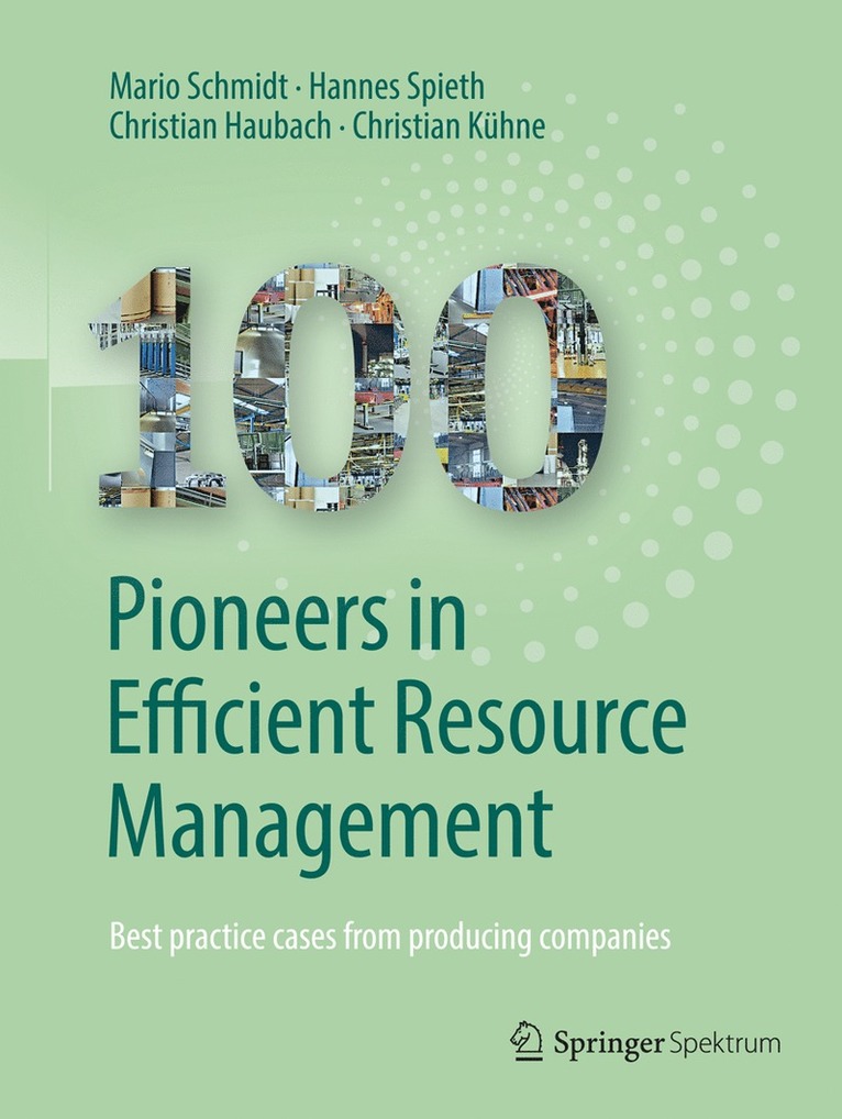 Mario Schmidt, Hannes Spieth, Christian Haubach, Christian Kuhne, Christian Kühne, Institute for Industrial Ecology, Institute for Industrial Ecology Inec, Institute for Industrial Ecology INEC - 100 Pioneers in Efficient Resource Management, Inbunden
