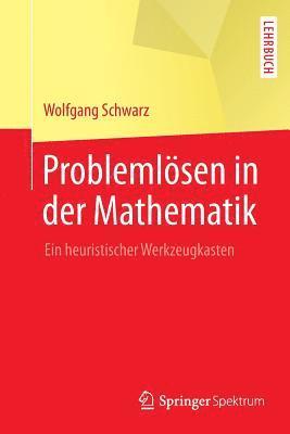 Wolfgang Schwarz - Problemlösen in der Mathematik, Häftad