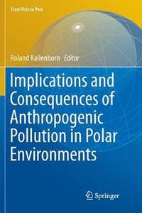 bokomslag Implications and Consequences of Anthropogenic Pollution in Polar Environments