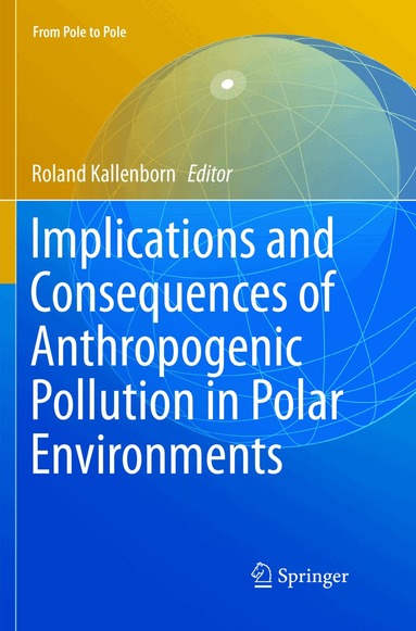 Roland Kallenborn - Implications and Consequences of Anthropogenic Pollution in Polar Environments, Häftad