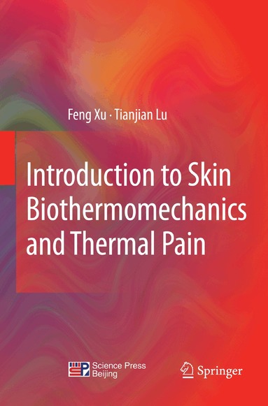 Feng Xu, Tian Jian Lu - Introduction to Skin Biothermomechanics and Thermal Pain, Häftad