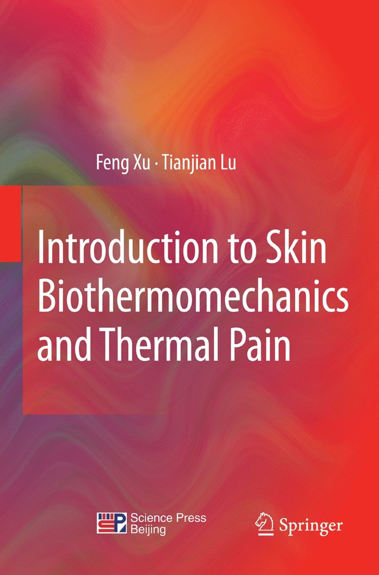 Feng Xu, Tian Jian Lu - Introduction to Skin Biothermomechanics and Thermal Pain, Häftad