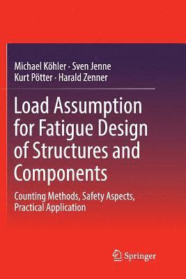Load Assumption for Fatigue Design of Structures and Components 1