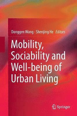 Mobility, Sociability and Well-being of Urban Living 1