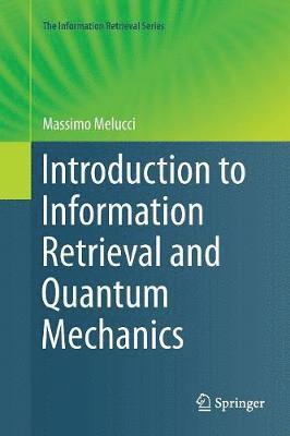 Introduction to Information Retrieval and Quantum Mechanics 1